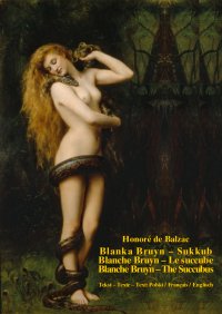 Blanka Bruyn – Sukkub. Blanche Bruyn – Le succube. Blanche Bruyn – The Succubus - Honore de Balzac - ebook