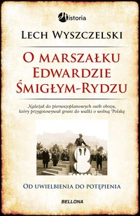 O Marszałku Edwardzie Śmigłym-Rydzu - Lech Wyszczelski - ebook