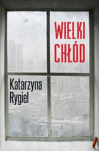 Wielki chłód - Katarzyna Rygiel - ebook