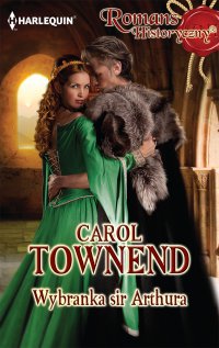 Wybranka sir Arthura - Carol Townend - ebook