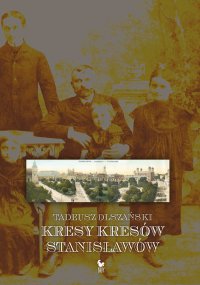 Kresy kresów. Stanisławów - Tadeusz Olszański - ebook