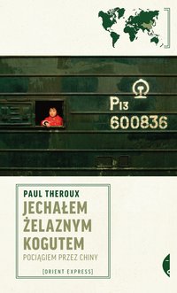 Jechałem Żelaznym Kogutem - Paul Theroux - ebook