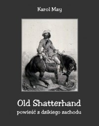 Old Shatterhand. Powieść z dzikiego zachodu - Karol May - ebook