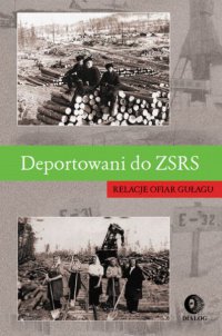 Deportowani do ZSRS. Relacje ofiar gułagu - Opracowanie zbiorowe - ebook