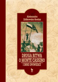 Druga bitwa o Monte Cassino i inne opowieści - Aleksandra Ziółkowska-Boehm - ebook