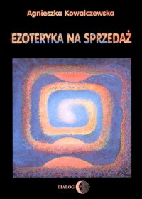 Ezoteryka na sprzedaż - Agnieszka Kowalczewska - ebook