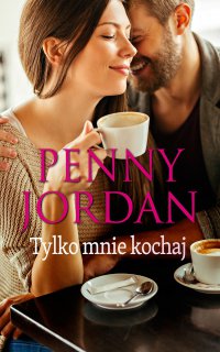 Tylko mnie kochaj - Penny Jordan - ebook