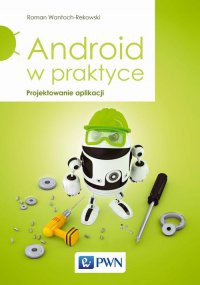 Android w praktyce. Projektowanie aplikacji - Roman Wantoch-Rekowski - ebook