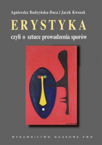 Erystyka czyli o sztuce prowadzenia sporów - Agnieszka Budzyńska-Daca - ebook