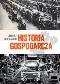 Historia gospodarcza - Janusz Skodlarski - ebook