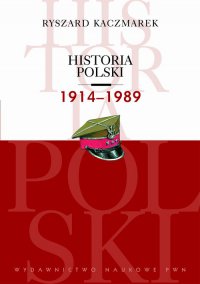 Historia Polski 1914-1989 - Ryszard Kaczmarek - ebook