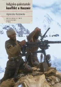 Indyjsko-pakistański konflikt o Kaszmir - Agnieszka Kuszewska - ebook