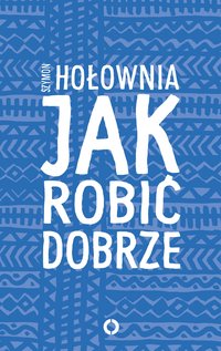 Jak robić dobrze - Szymon Hołownia - ebook