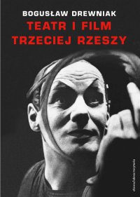 Teatr i film Trzeciej Rzeszy. W systemie hitlerowskiej propagandy - Bogusław Drewniak - ebook