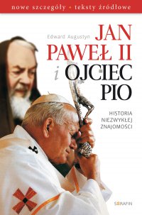 Jan Paweł II i Ojciec Pio. Historia niezwykłej znajomości - Edward Augustyn - ebook