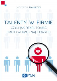 Talenty w firmie - Wojciech Daniecki - ebook