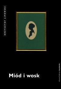 Miód i wosk - Krzysztof Lipowski - ebook