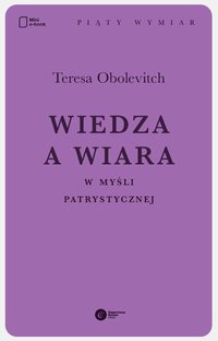 Wiedza a wiara w myśli patrystycznej - Teresa Obolevitch - ebook