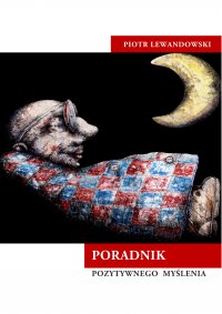 Poradnik pozytywnego myślenia - Piotr Lewandowski - ebook