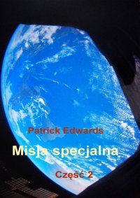 Misja specjalna. Część 2 - Patrick Edwards - ebook