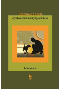 Rozmowy z psem, czyli komunikacja międzygatunkowa - Jolanta Antas - ebook