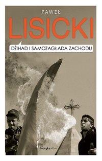Dżihad i samozagłada Zachodu - Paweł Lisicki - ebook