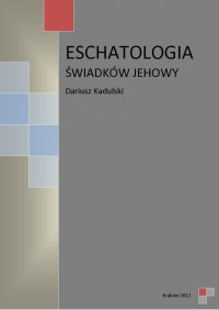 Eschatologia Świadków Jehowy - Dariusz Kadulski - ebook