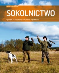 Sokolnictwo. Gatunki, utrzymanie, układanie, polowanie - Marek Cieślikowski - ebook