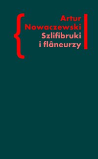 Szlifibruki i flâneurzy. Figura ulicy w literaturze polskiej po 1918 roku - Artur Nowaczewski - ebook