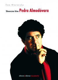 Słoneczne kino Pedra Almodóvara - Ewa Mazierska - ebook