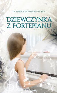 Dziewczynka z fortepianu - Dominika Bartmann-Wojda - ebook