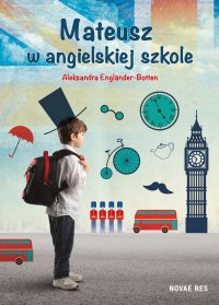 Mateusz w angielskiej szkole - Aleksandra Engländer-Botten - ebook