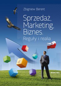 Sprzedaż, marketing, biznes. Reguły i realia - Zbigniew Berent - ebook