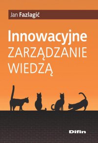 Innowacyjne zarządzanie wiedzą - Jan Fazlagić - ebook