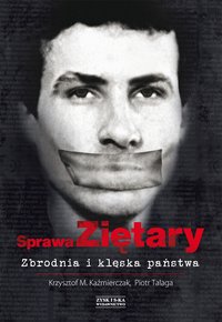 Sprawa Ziętary. Zbrodnia i klęska państwa - Krzysztof M. Kaźmierczak - ebook