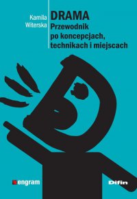Drama. Przewodnik po koncepcjach, technikach i miejscach - Kamila Witerska - ebook