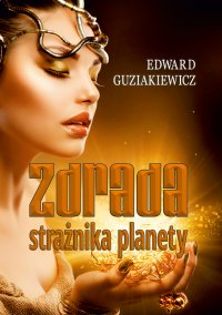 Zdrada strażnika planety - Edward Guziakiewicz - ebook