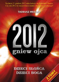 2012: gniew ojca. Tom 1 i 2 - Tadeusz Meszko - ebook