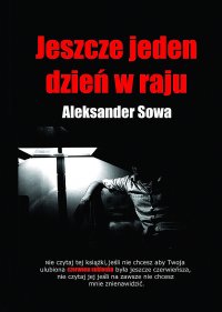 Jeszcze jeden dzień w raju - Aleksander Sowa - ebook