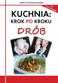 Kuchnia: krok po kroku. Drób - Elżbieta Strylczuk-Kłucińska - ebook