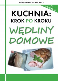 Kuchnia: Krok po kroku - Wędliny domowe - Elżbieta Strylczuk-Kłucińska - ebook