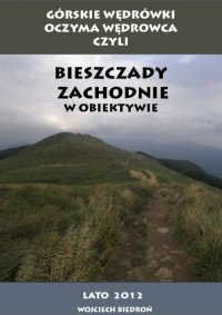 Górskie Wędrówki  oczyma wędrowca czyli Bieszczady Zachodnie w obiektywie - Wojciech Biedroń - ebook