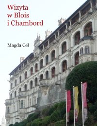 Wizyta w Blois i Chambord - Magda Cel - ebook