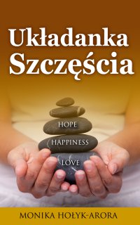 Układanka szczęścia - Monika Hołyk-Arora - ebook