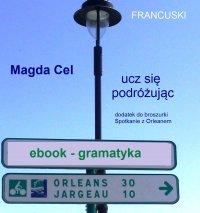 Francuski, ucz się podróżując - Orlean. Gramatyka. - Magda Cel - ebook