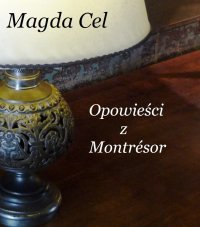 Opowieści z Montrésor - Magda Cel - ebook