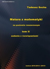 Matura z matematyki na poziomie rozszerzonym tom II zadania z rozwiązaniami - Tadeusz Socha - ebook