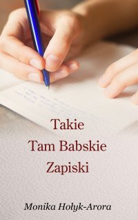 Takie tam babskie zapiski - Monika Hołyk-Arora - ebook
