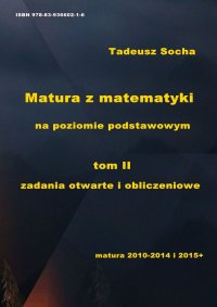 Matura z matematyki na poziomie podstawowym tom II zadania otwarte i obliczeniowe - Tadeusz Socha - ebook