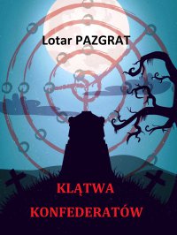 Klątwa konfederatów - Lotar Pazgrat - ebook